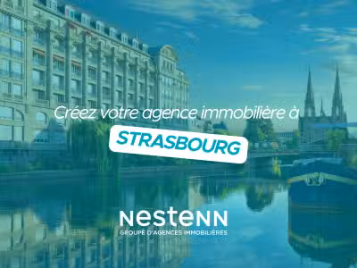 Créez votre agence Nestenn à Strasbourg