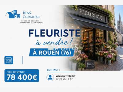 Vente FDC Fleuriste à Rouen quartier dynamique 76