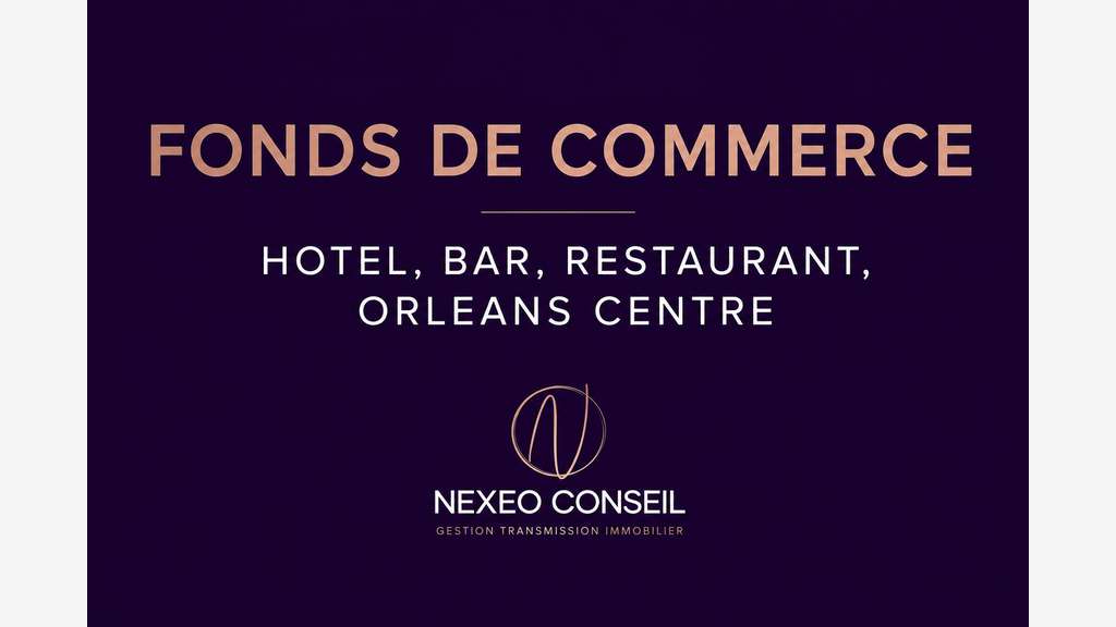 Vente hôtel bar restaurant fort potentiel Orléans