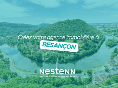 Créez votre agence Nestenn à Besançon