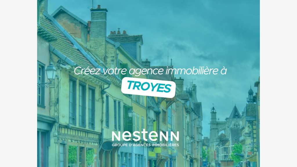 Créez votre agence Nestenn à Troyes