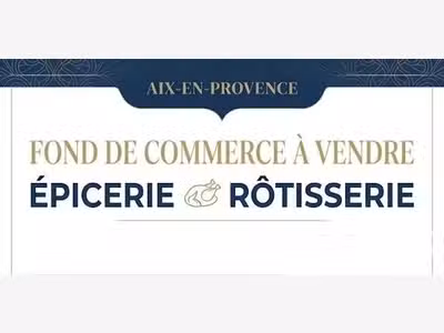 Vente épicerie & rôtisserie à Aix-en-Provence
