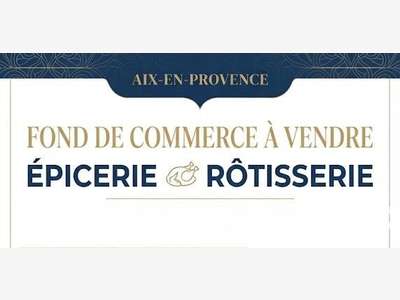 Vente épicerie & rôtisserie à Aix-en-Provence