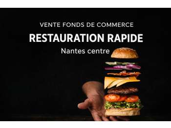 Vente restauration rapide à Nantes centre premium