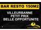 AV bar restaurant petit px bien placé Villeurbanne