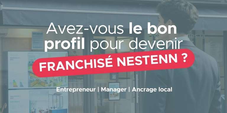 NESTENN - Avez-vous le bon profil pour devenir franchisé Nestenn ?