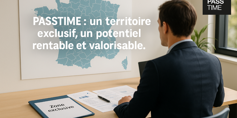 PASSTIME - Ce que propose PASSTIME peut changer la donne : une exclusivité territoriale qui maximise la rentabilité📍