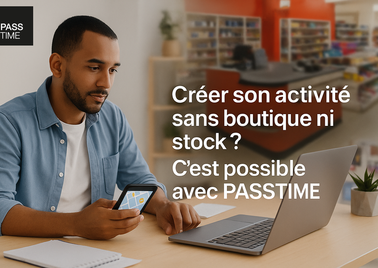 PASSTIME - Créer son activité sans boutique ? PASSTIME ouvre une voie nouvelle à l’entrepreneuriat local