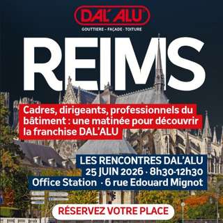 DAL'ALU VIENT À VOTRE RENCONTRE À REIMS