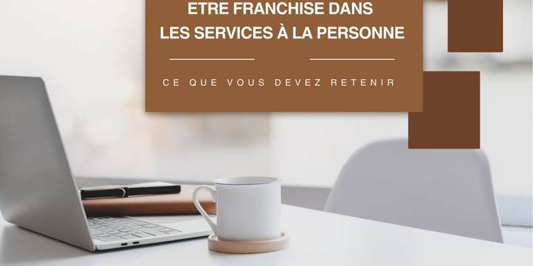 GÉNÉRALE DES SERVICES - Devenir franchisé dans les services à la personne : un choix entrepreneurial sécurisé et porteur !