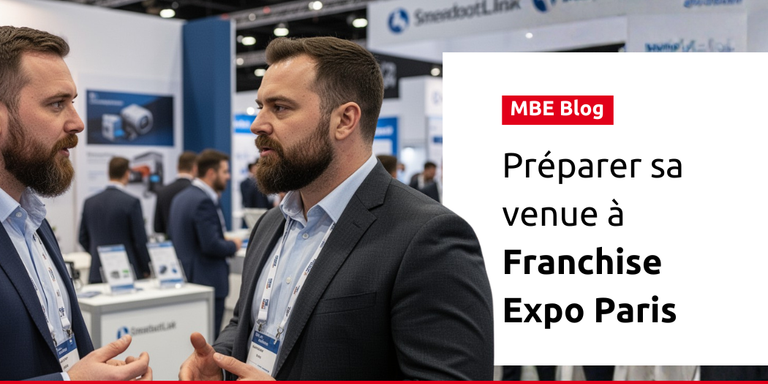 MAIL BOXES ETC. - Franchise Expo Paris : Pourquoi ce salon peut transformer votre projet entrepreneurial