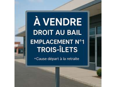 Cession droit au bail Locaux commerciaux - Boutiques aux Trois-Îlets