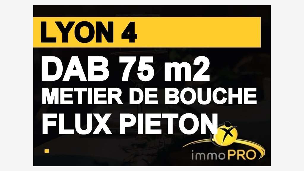 DAB 75m² sur axe flux piéton à Lyon Croix Rousse
