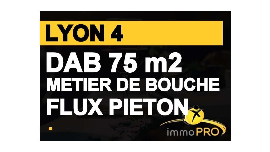 DAB 75m² sur axe flux piéton à Lyon Croix Rousse