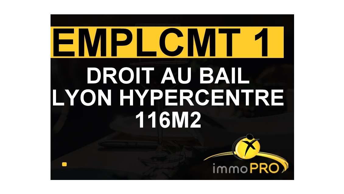 Droit au bail 116m² empl N°1 à Lyon 69002