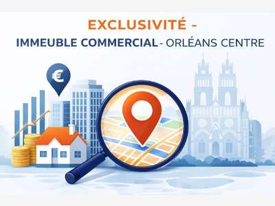 EXCLUSIVITE - IMMEUBLE COMMERCIAL - ORLÉANS CENTRE
