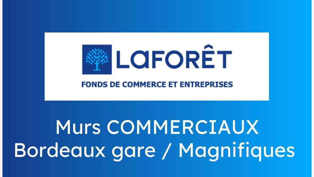 Vente magnifiques murs commerciaux à Bordeaux Gare