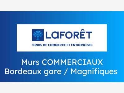 Vente magnifiques murs commerciaux à Bordeaux Gare
