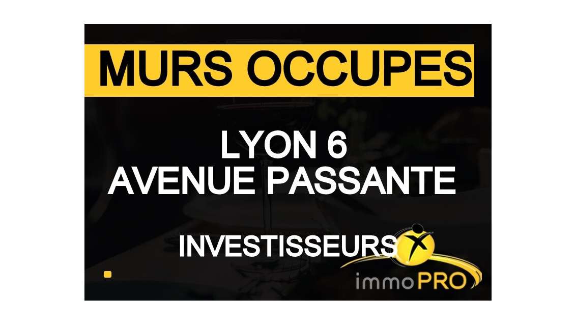 Murs occupés à vendre bel emplacement Lyon 69006