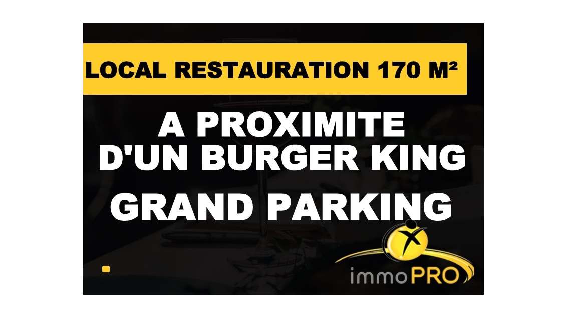 Local restau 170m² Empl N°1 proche Burger King