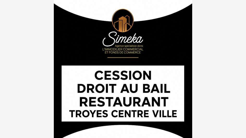 Cède droit au bail restaurant au coeur de Troyes