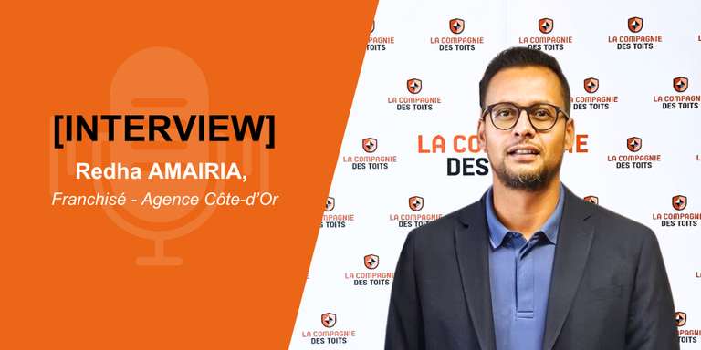 LA COMPAGNIE DES TOITS - Interview Redha Amairia, franchisé La Compagnie des Toits