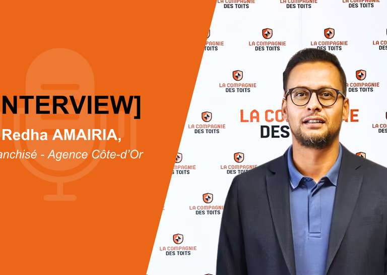 LA COMPAGNIE DES TOITS - Interview Redha Amairia, franchisé La Compagnie des Toits