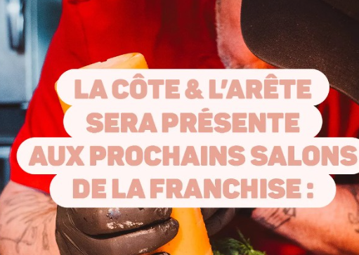 La Côte & L’arête - La Côte et L'Arête sera présente aux prochains salons de la franchise