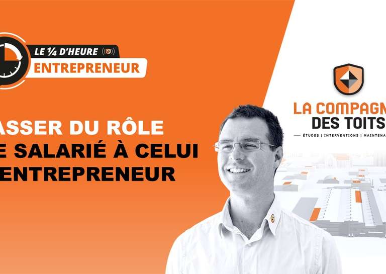 LA COMPAGNIE DES TOITS - [Le ¼ d’heure entrepreneur] 10 bonnes raisons de passer du salariat à l’entrepreneuriat