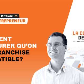 [Le ¼ d’heure entrepreneur] Comment s’assurer qu'on est "franchise compatible" ?