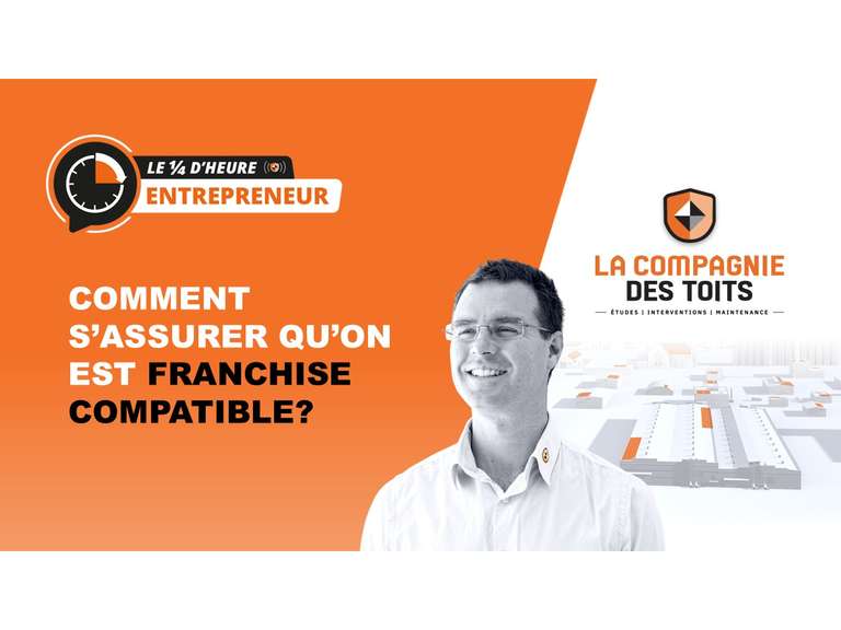 [Le ¼ d’heure entrepreneur] Comment s’assurer qu'on est "franchise compatible" ?