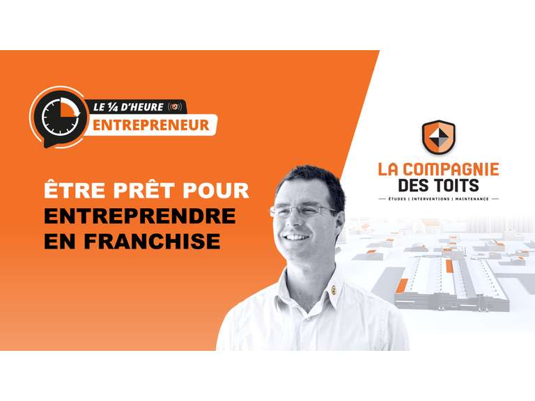 [Le ¼ d’heure entrepreneur] Être prêt pour entreprendre en franchise