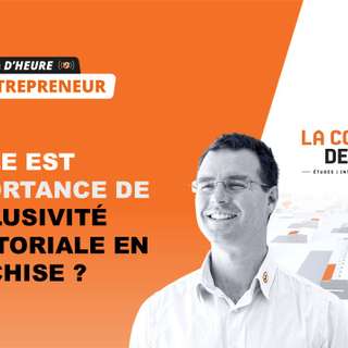 [Le ¼ d’heure entrepreneur] Quelle est l’importance de l’exclusivité territoriale en franchise ?