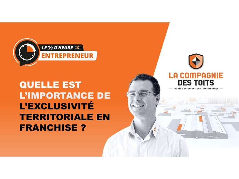 [Le ¼ d’heure entrepreneur] Quelle est l’importance de l’exclusivité territoriale en franchise ?