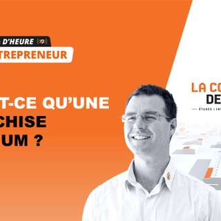 [Le ¼ d’heure entrepreneur] Qu’est-ce qu’une Franchise Premium ?