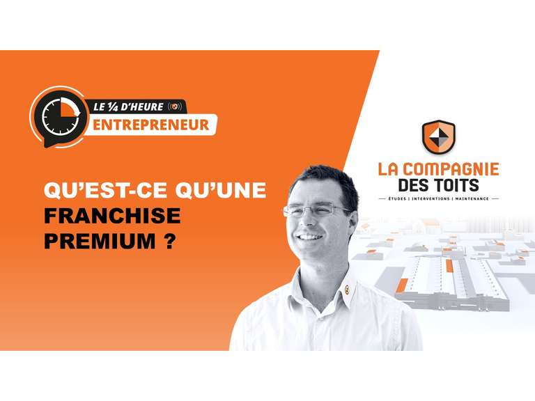 [Le ¼ d’heure entrepreneur] Qu’est-ce qu’une Franchise Premium ?