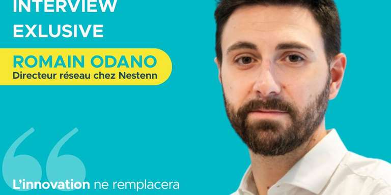 NESTENN - « L’innovation ne remplacera jamais l’émotion ! » : la vision Nestenn expliquée par Romain Odano
