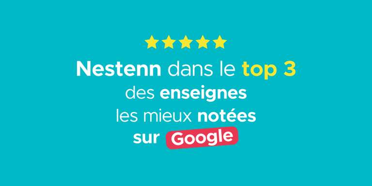 NESTENN - NESTENN : LE RESEAU IMMOBILIER QUI S’IMPOSE DANS LE TOP 3 DES ENSEIGNES LES MIEUX NOTEES SUR GOOGLE