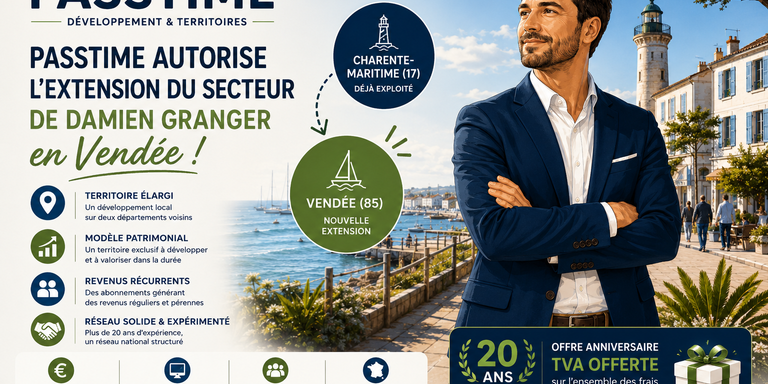 PASSTIME - PASSTIME autorise l’extension en Vendée du secteur de Damien Granger, déjà franchisé en Charente-Maritime