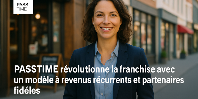 PASSTIME - PASSTIME : un modèle de franchise fondé sur la récurrence des revenus et la fidélité durable