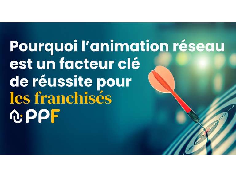 Pourquoi l’animation réseau est un facteur clé de réussite pour les franchisés PPF