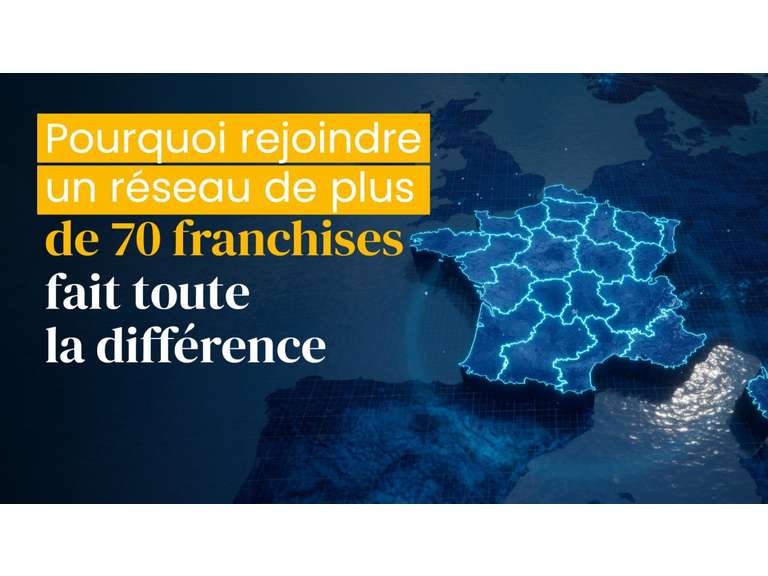 Pourquoi rejoindre un réseau de plus de 70 franchises fait toute la différence ?