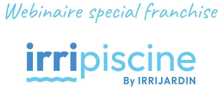 IRRIPISCINE BY IRRIJARDIN - Replay du webinaire franchise Irripiscine