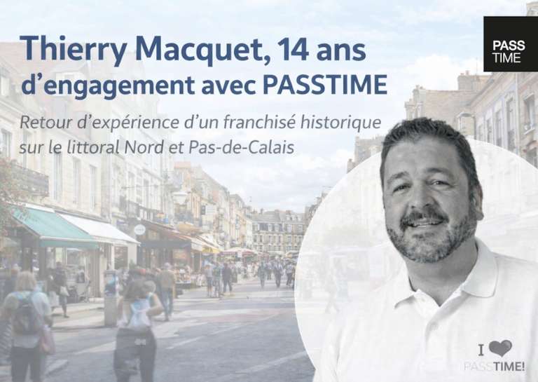 PASSTIME - 📊 Témoignage franchisé : Thierry Macquet (PASSTIME) – une réussite pérenne