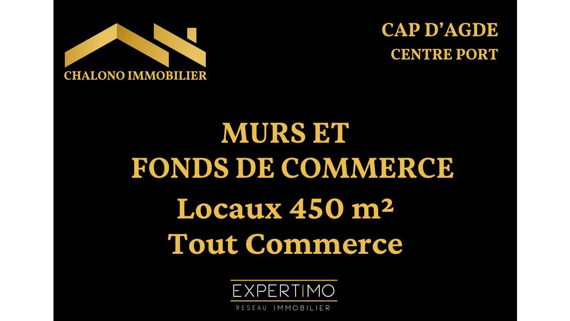 Cède murs et fonds de commerce 550m² le Cap d'Agde