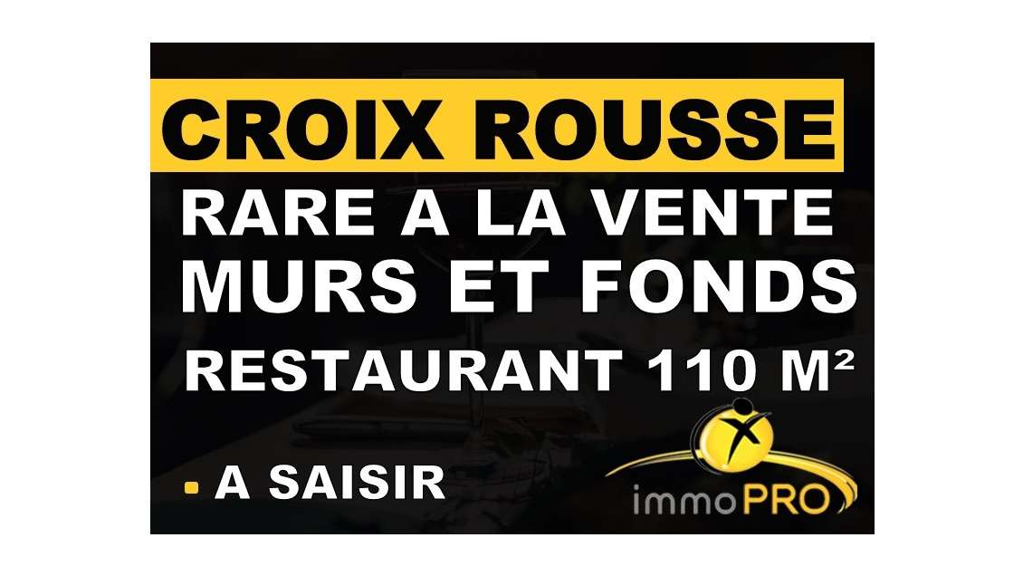 Vente murs et fonds restaurant à Lyon Croix Rousse