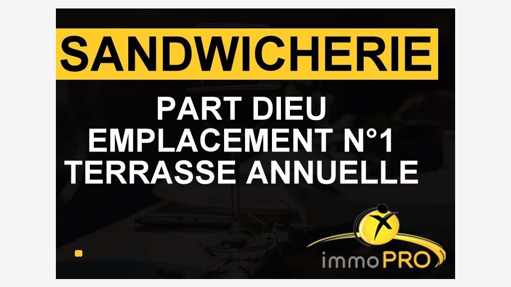 Cède sandwicherie emplacement N°1 à Lyon Part dieu