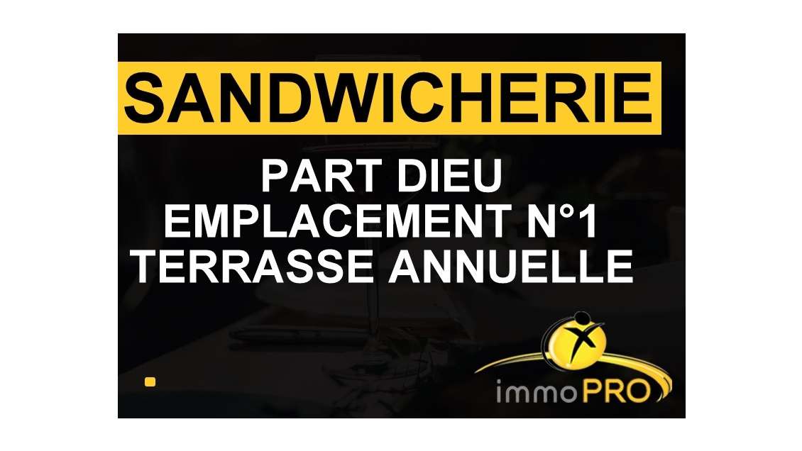 Cède sandwicherie emplacement N°1 à Lyon Part dieu