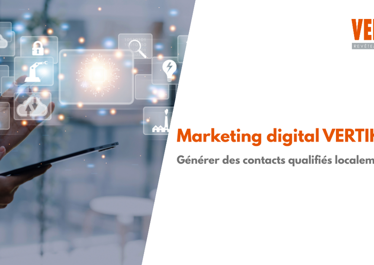 VERTIKAL® - VERTIKAL® et le marketing digital : comment les Concessionnaires génèrent des contacts qualifiés sur leur territoire