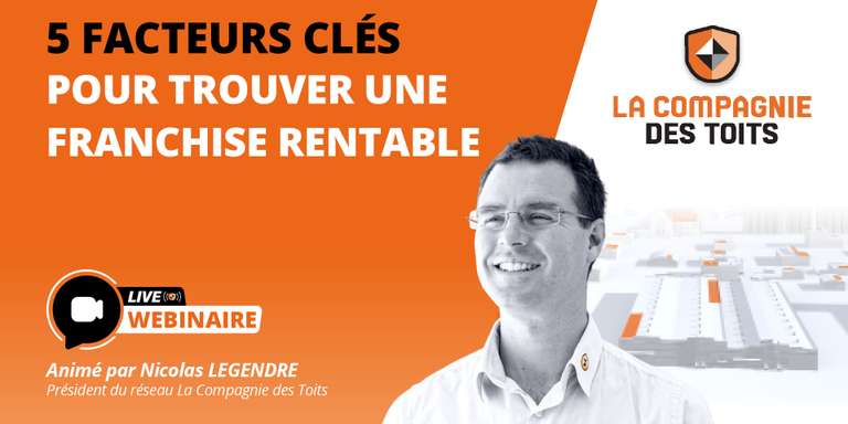 LA COMPAGNIE DES TOITS - [Webinaire] 5 facteurs clés pour trouver une franchise rentable
